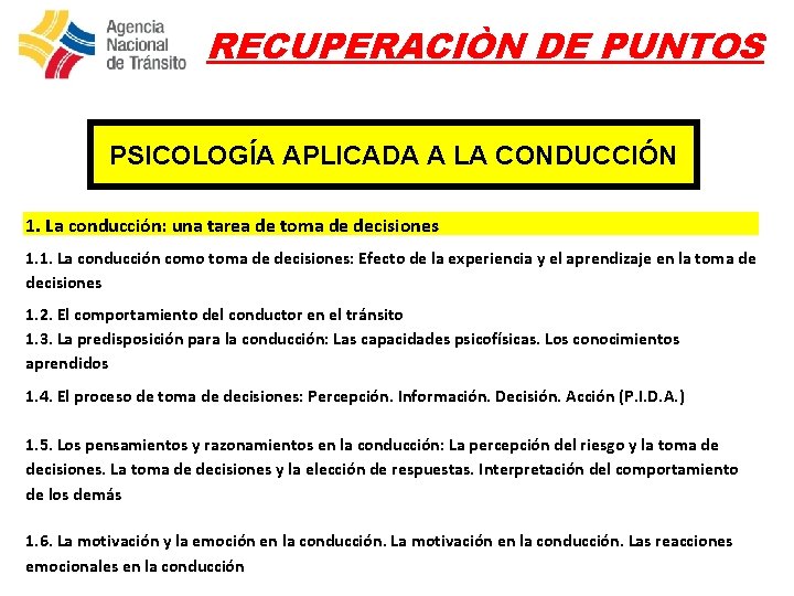 RECUPERACIÒN DE PUNTOS PSICOLOGÍA APLICADA A LA CONDUCCIÓN 1. La conducción: una tarea de