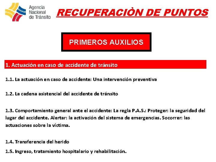 RECUPERACIÒN DE PUNTOS PRIMEROS AUXILIOS 1. Actuación en caso de accidente de tránsito 1.