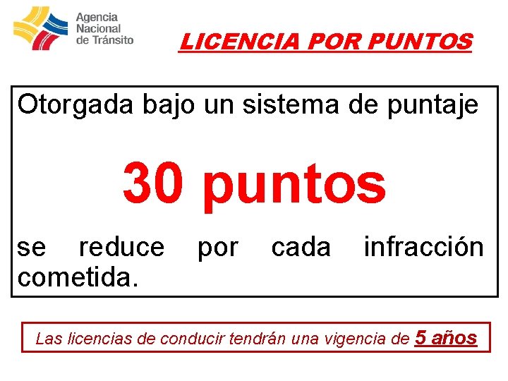 LICENCIA POR PUNTOS Otorgada bajo un sistema de puntaje 30 puntos se reduce cometida.