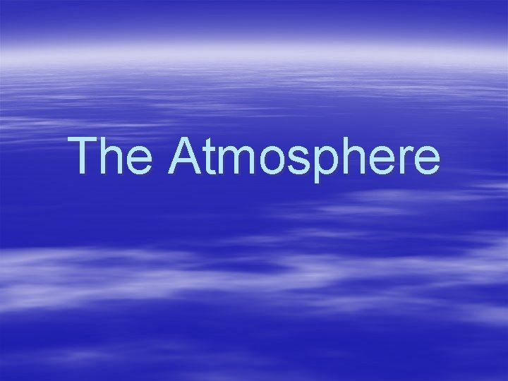 The Atmosphere 