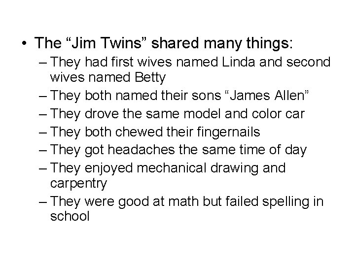  • The “Jim Twins” shared many things: – They had first wives named