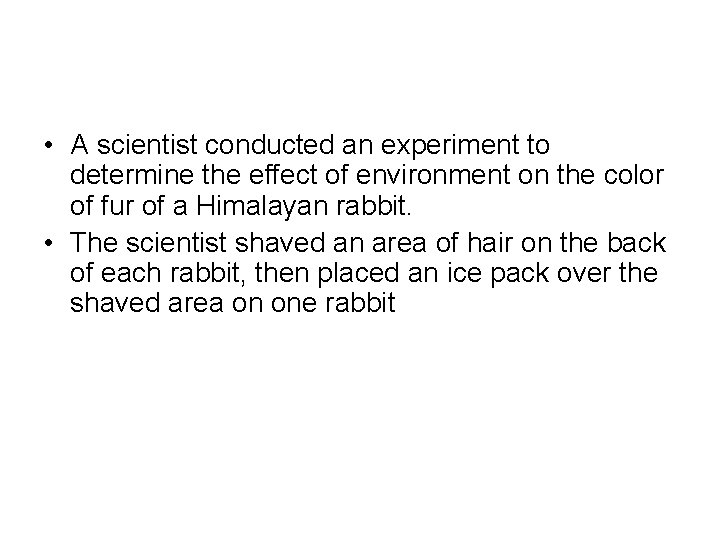  • A scientist conducted an experiment to determine the effect of environment on