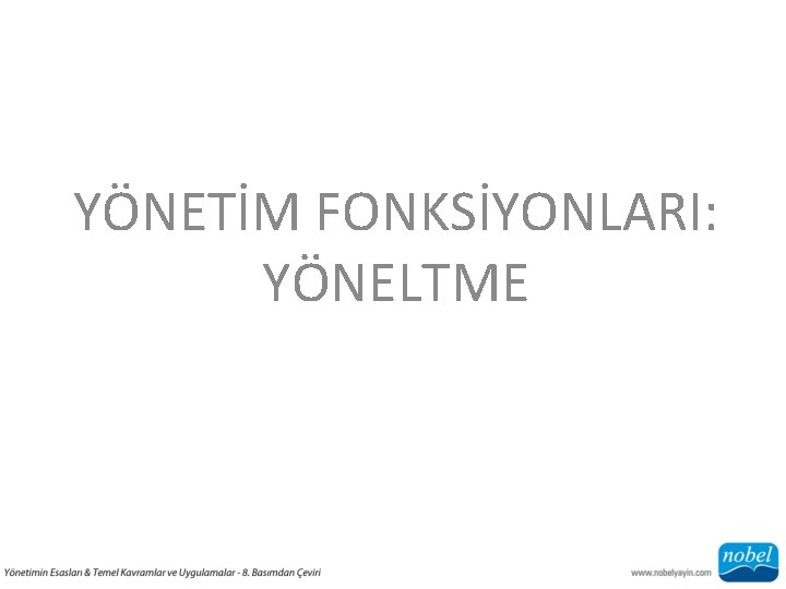 YÖNETİM FONKSİYONLARI: YÖNELTME 