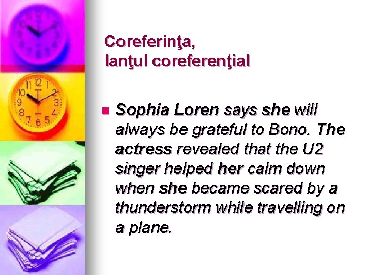 Coreferinţa, lanţul coreferenţial n Sophia Loren says she will always be grateful to Bono.