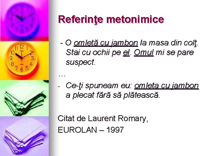 Referinţe metonimice - O omletă cu jambon la masa din colţ. Stai cu ochii