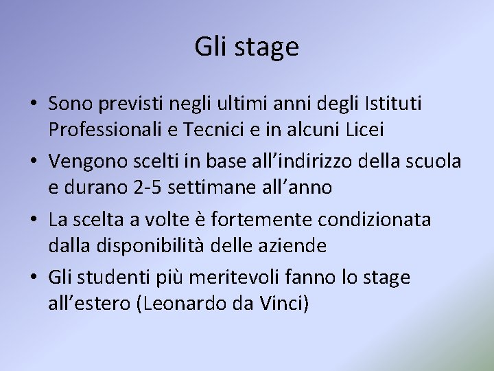 Gli stage • Sono previsti negli ultimi anni degli Istituti Professionali e Tecnici e