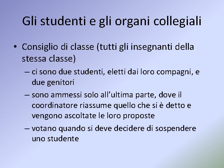 Gli studenti e gli organi collegiali • Consiglio di classe (tutti gli insegnanti della