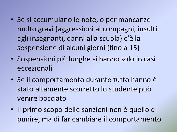  • Se si accumulano le note, o per mancanze molto gravi (aggressioni ai