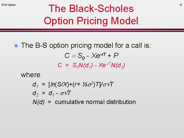 The Black-Scholes Option Pricing Model F 520 Options l The B-S option pricing model
