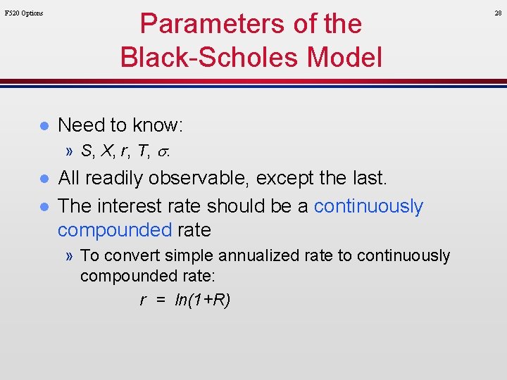 F 520 Options l Parameters of the Black-Scholes Model Need to know: » S,
