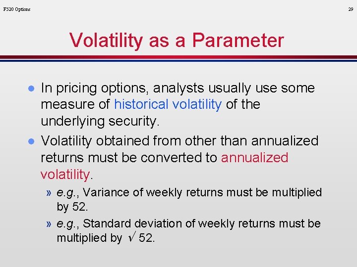 F 520 Options 29 Volatility as a Parameter l l In pricing options, analysts