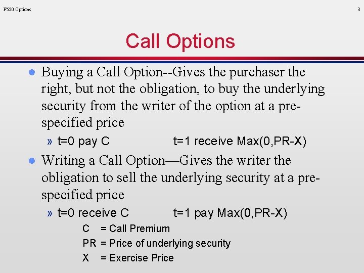 F 520 Options 3 Call Options l Buying a Call Option--Gives the purchaser the