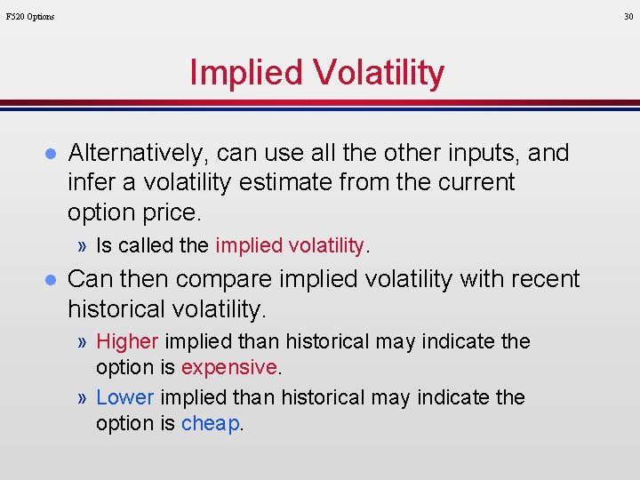 F 520 Options 30 Implied Volatility l Alternatively, can use all the other inputs,