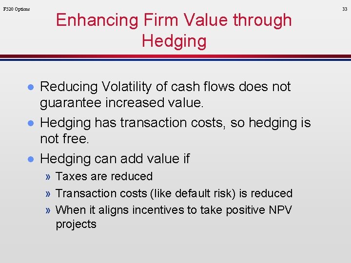 F 520 Options l l l Enhancing Firm Value through Hedging Reducing Volatility of