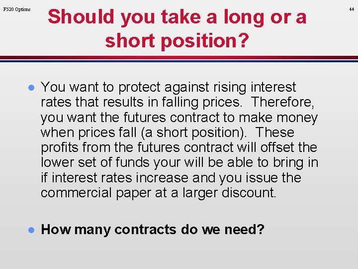 F 520 Options Should you take a long or a short position? l You