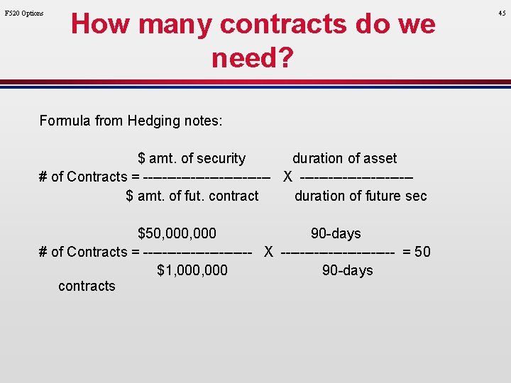 F 520 Options How many contracts do we need? Formula from Hedging notes: $