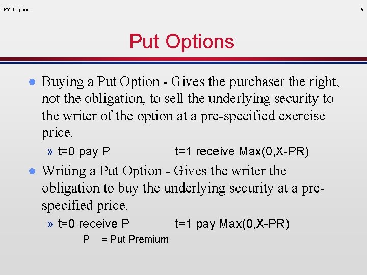 F 520 Options 6 Put Options l Buying a Put Option - Gives the