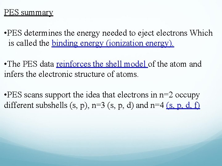 PES summary • PES determines the energy needed to eject electrons Which is called
