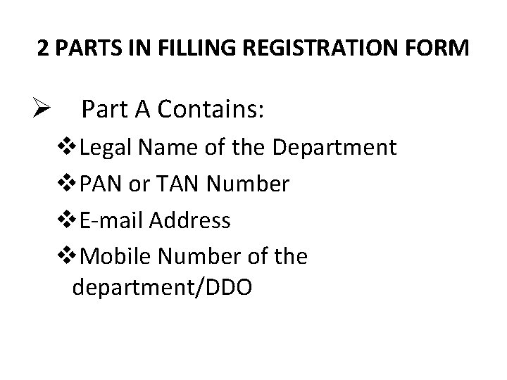 2 PARTS IN FILLING REGISTRATION FORM Ø Part A Contains: v. Legal Name of