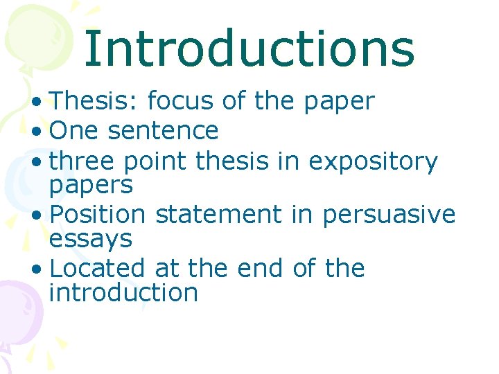 Introductions • Thesis: focus of the paper • One sentence • three point thesis