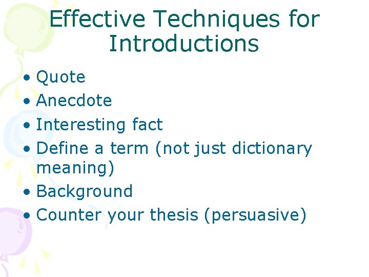 Effective Techniques for Introductions • Quote • Anecdote • Interesting fact • Define a