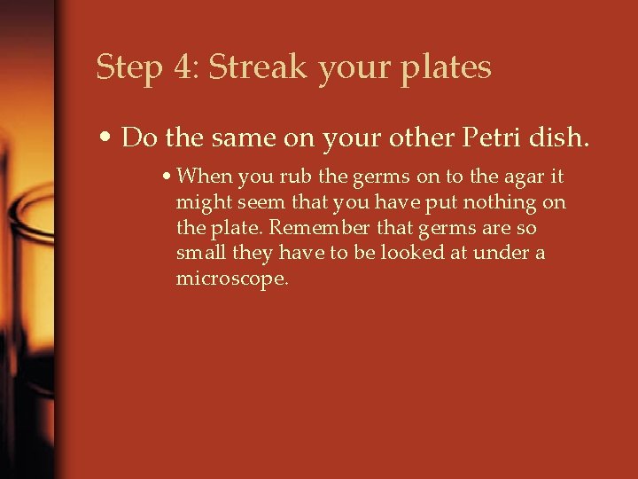 Step 4: Streak your plates • Do the same on your other Petri dish.