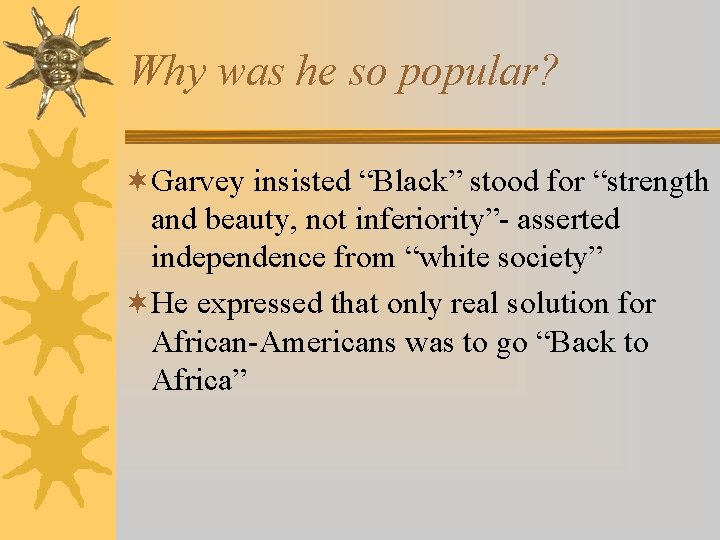 Why was he so popular? ¬Garvey insisted “Black” stood for “strength and beauty, not