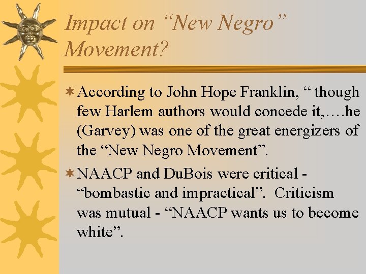 Impact on “New Negro” Movement? ¬According to John Hope Franklin, “ though few Harlem
