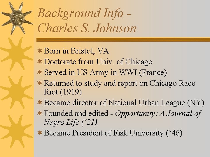 Background Info Charles S. Johnson ¬ Born in Bristol, VA ¬ Doctorate from Univ.