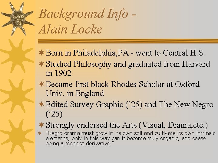 Background Info Alain Locke ¬ Born in Philadelphia, PA - went to Central H.