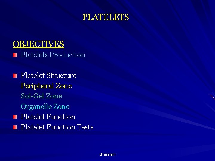 PLATELETS OBJECTIVES Platelets Production Platelet Structure Peripheral Zone Sol-Gel Zone Organelle Zone Platelet Function