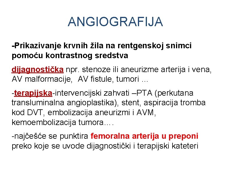 ANGIOGRAFIJA -Prikazivanje krvnih žila na rentgenskoj snimci pomoću kontrastnog sredstva dijagnostička npr. stenoze ili