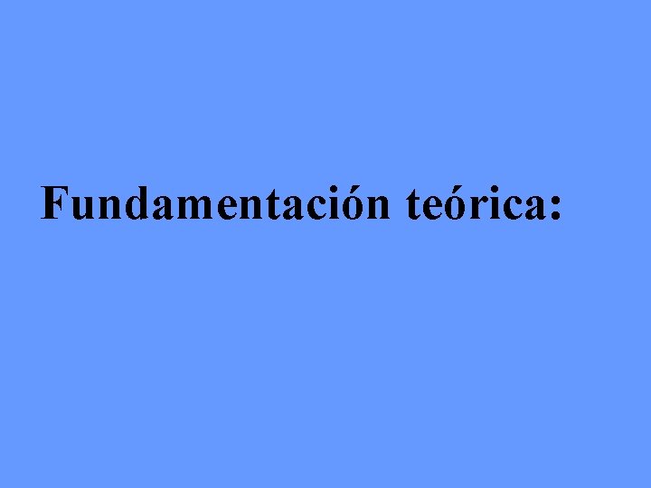 Fundamentación teórica: 