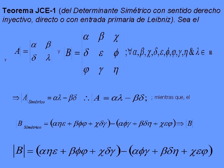 Teorema JCE-1 (del Determinante Simétrico con sentido derecho inyectivo, directo o con entrada primaria