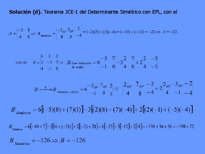 Solución (d). Teorema JCE-1 del Determinante Simétrico con EPL, con el -3 