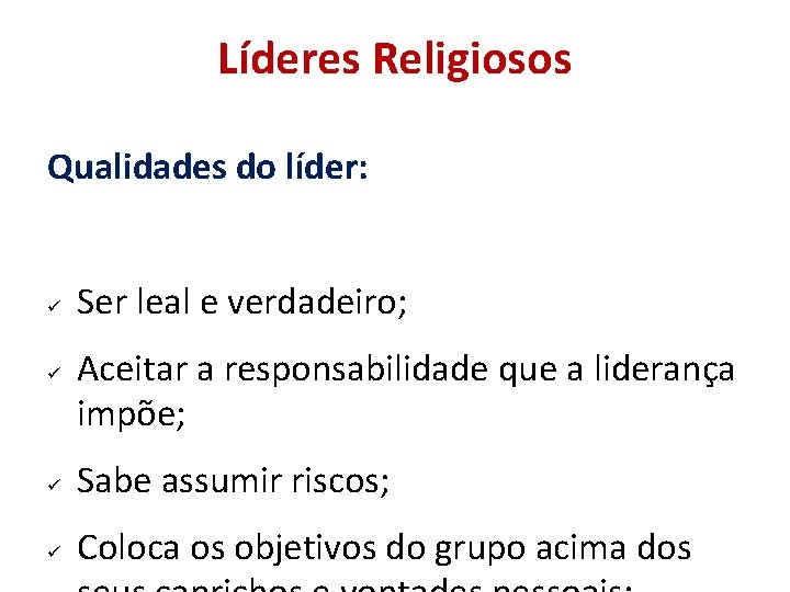 Líderes Religiosos Qualidades do líder: Ser leal e verdadeiro; Aceitar a responsabilidade que a Líderes Religiosos Qualidades do líder: Ser leal e verdadeiro; Aceitar a responsabilidade que a