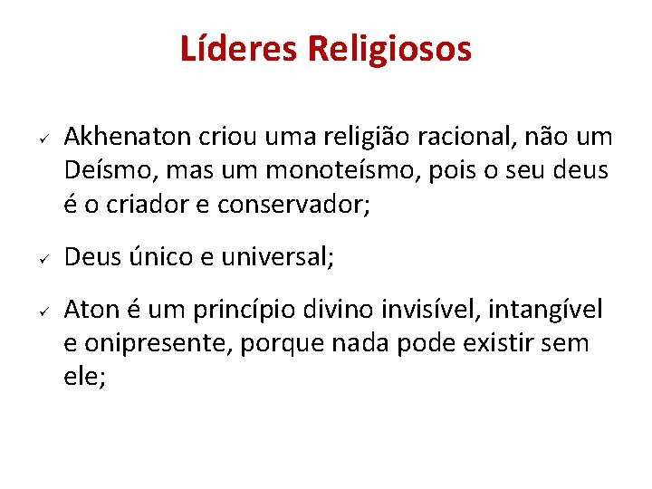 Líderes Religiosos Akhenaton criou uma religião racional, não um Deísmo, mas um monoteísmo, pois Líderes Religiosos Akhenaton criou uma religião racional, não um Deísmo, mas um monoteísmo, pois