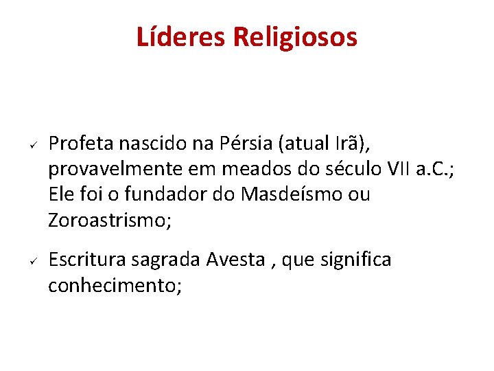 Líderes Religiosos Profeta nascido na Pérsia (atual Irã), provavelmente em meados do século VII Líderes Religiosos Profeta nascido na Pérsia (atual Irã), provavelmente em meados do século VII