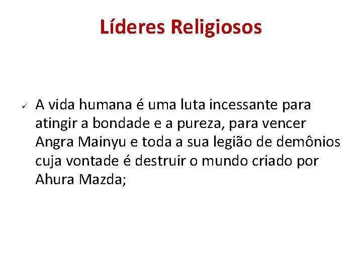 Líderes Religiosos A vida humana é uma luta incessante para atingir a bondade e Líderes Religiosos A vida humana é uma luta incessante para atingir a bondade e