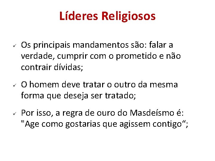 Líderes Religiosos Os principais mandamentos são: falar a verdade, cumprir com o prometido e Líderes Religiosos Os principais mandamentos são: falar a verdade, cumprir com o prometido e
