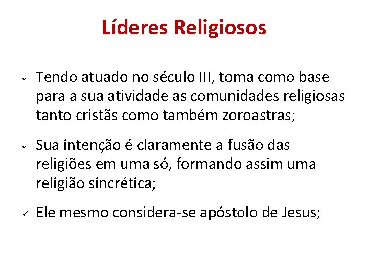 Líderes Religiosos Tendo atuado no século III, toma como base para a sua atividade Líderes Religiosos Tendo atuado no século III, toma como base para a sua atividade