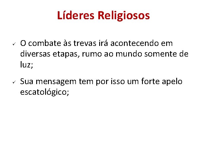 Líderes Religiosos O combate às trevas irá acontecendo em diversas etapas, rumo ao mundo Líderes Religiosos O combate às trevas irá acontecendo em diversas etapas, rumo ao mundo