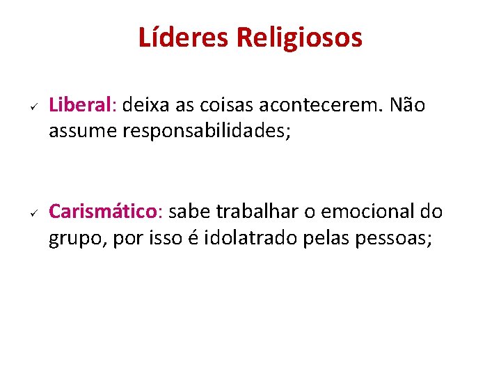 Líderes Religiosos Liberal: deixa as coisas acontecerem. Não assume responsabilidades; Carismático: sabe trabalhar o Líderes Religiosos Liberal: deixa as coisas acontecerem. Não assume responsabilidades; Carismático: sabe trabalhar o