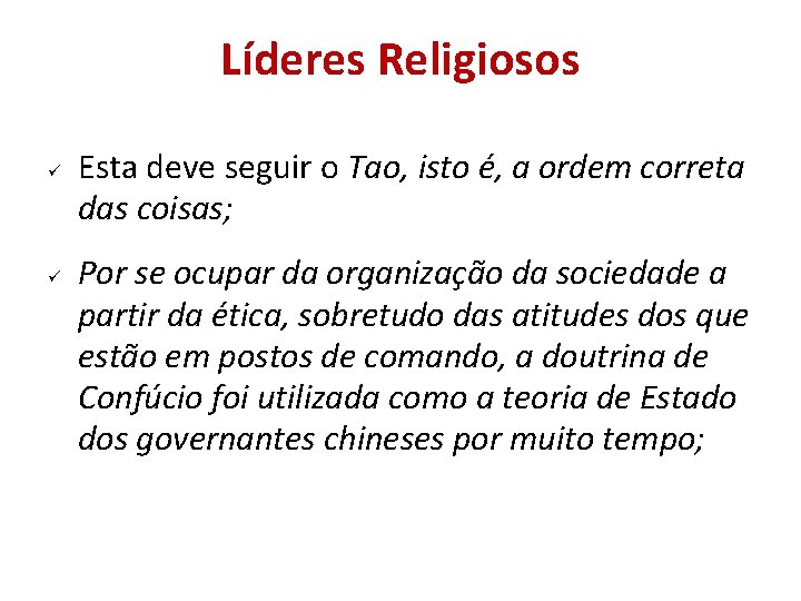 Líderes Religiosos Esta deve seguir o Tao, isto é, a ordem correta das coisas; Líderes Religiosos Esta deve seguir o Tao, isto é, a ordem correta das coisas;