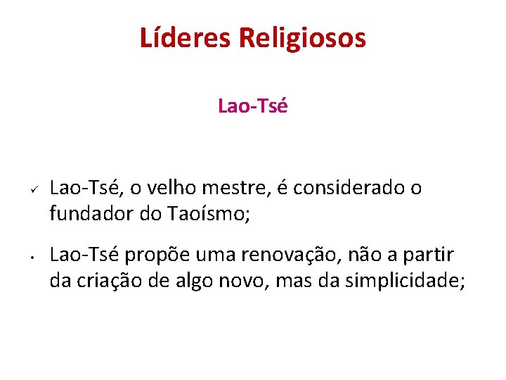 Líderes Religiosos Lao-Tsé • Lao-Tsé, o velho mestre, é considerado o fundador do Taoísmo; Líderes Religiosos Lao-Tsé • Lao-Tsé, o velho mestre, é considerado o fundador do Taoísmo;