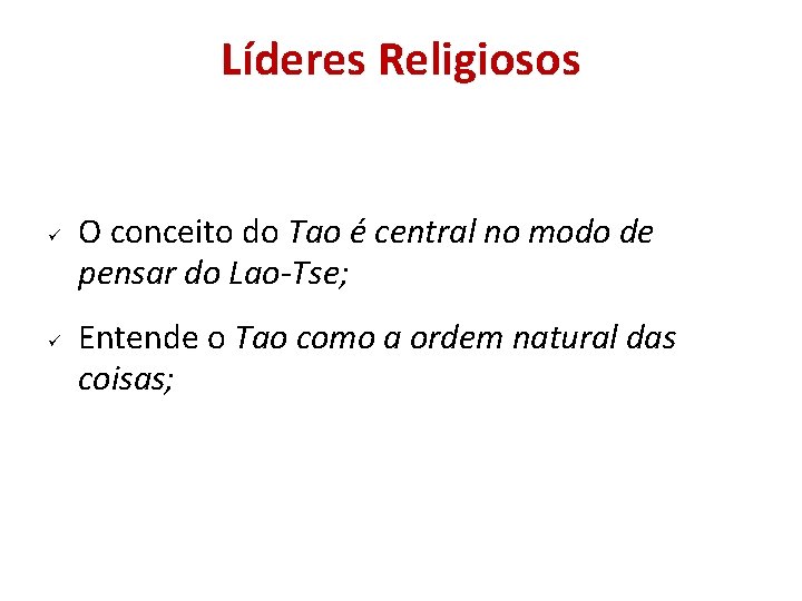 Líderes Religiosos O conceito do Tao é central no modo de pensar do Lao-Tse; Líderes Religiosos O conceito do Tao é central no modo de pensar do Lao-Tse;
