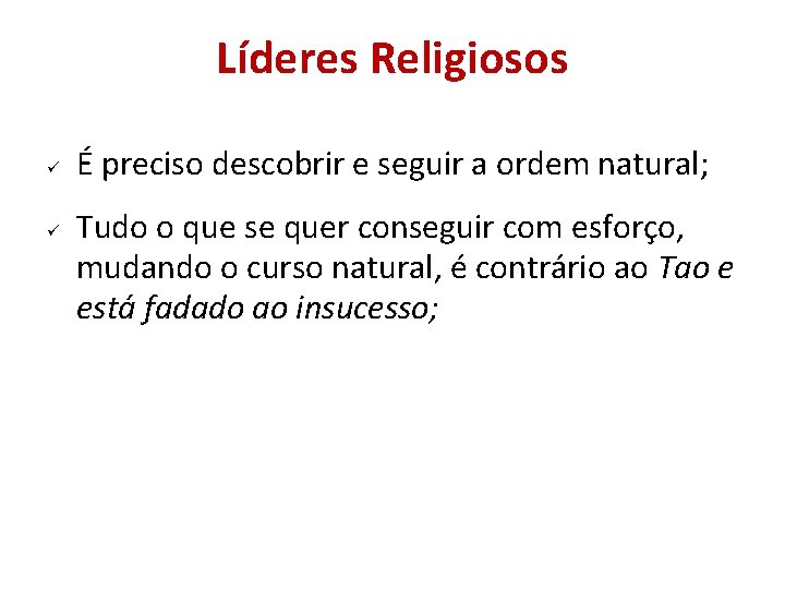 Líderes Religiosos É preciso descobrir e seguir a ordem natural; Tudo o que se Líderes Religiosos É preciso descobrir e seguir a ordem natural; Tudo o que se