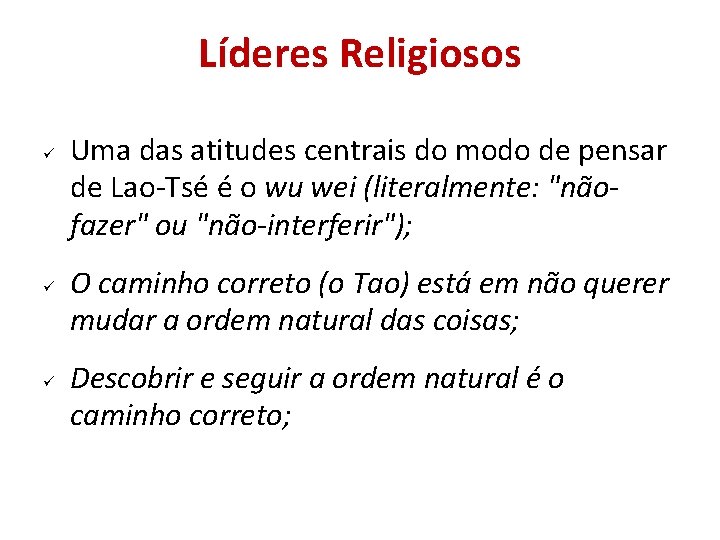 Líderes Religiosos Uma das atitudes centrais do modo de pensar de Lao-Tsé é o Líderes Religiosos Uma das atitudes centrais do modo de pensar de Lao-Tsé é o