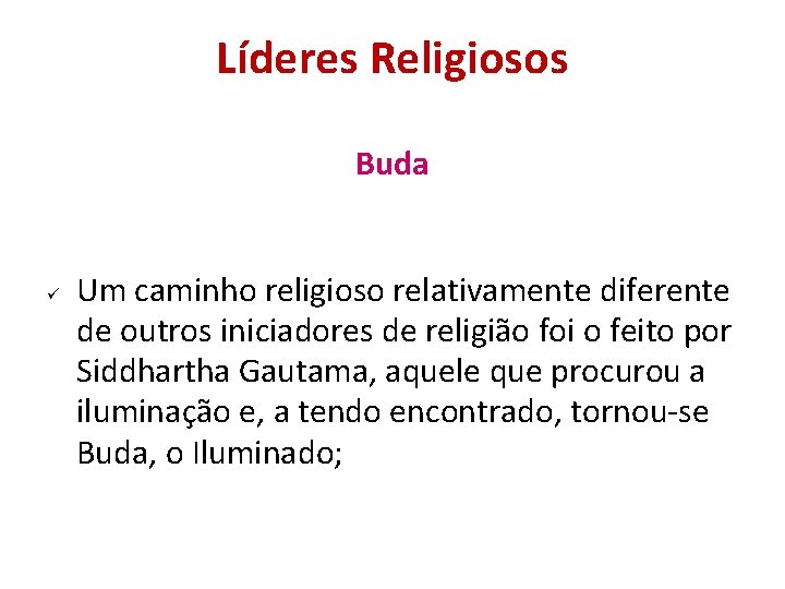Líderes Religiosos Buda Um caminho religioso relativamente diferente de outros iniciadores de religião foi Líderes Religiosos Buda Um caminho religioso relativamente diferente de outros iniciadores de religião foi