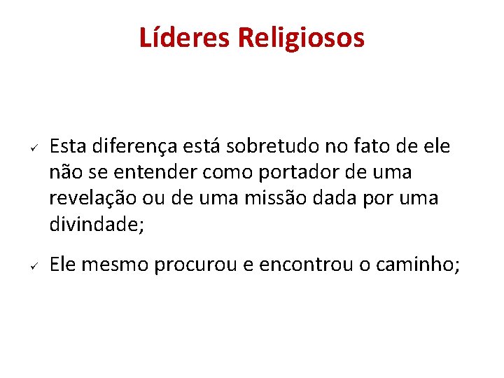 Líderes Religiosos Esta diferença está sobretudo no fato de ele não se entender como Líderes Religiosos Esta diferença está sobretudo no fato de ele não se entender como
